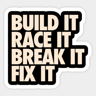 Build It Race It Break It Fix It Sticker